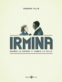 Copertina  Irmina : quando la guerra ti cambia la pelle