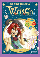 Copertina  Witch : 20 anni di magia : da Ricatto finale a Il cammino del vento