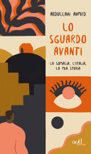 Copertina  Lo sguardo avanti : la Somalia, l'Italia, la mia storia