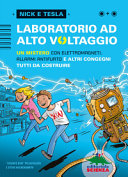 Copertina  Laboratorio ad alto voltaggio : un mistero con elettromagneti, allarmi antifurto e altri congegni tutti da costruire