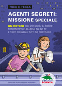 Copertina  Agenti segreti: missione speciale : un mistero con messaggi in codice, fototrappole, allarmi fai da te e tanti congegni tutti da costruire