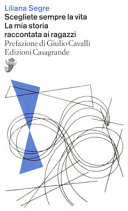 Copertina  Scegliete sempre la vita : la mia storia raccontata ai ragazzi